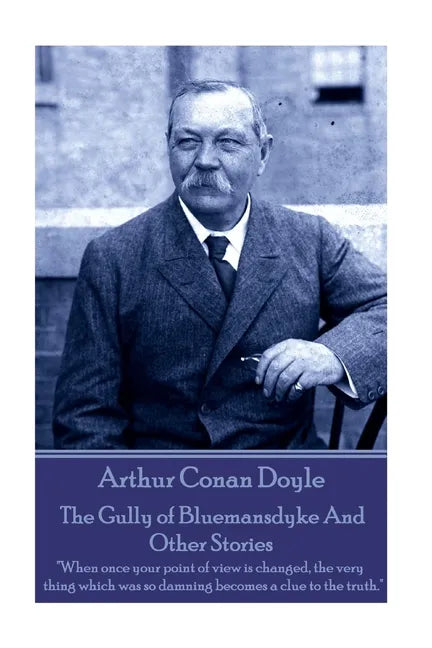 Arthur Conan Doyle - The Gully of Bluemansdyke And Other Stories: 