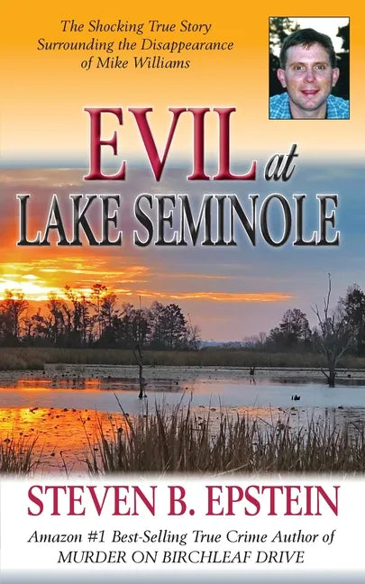 Evil at Lake Seminole: The Shocking True Story Surrounding the Disappearance of Mike Williams - Paperback