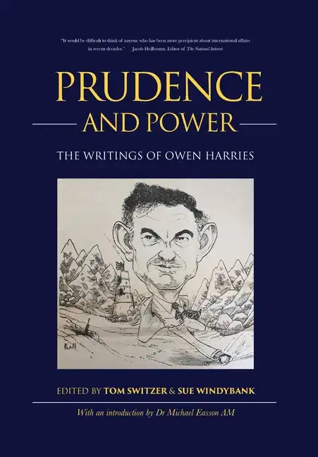 Prudence and Power: The Writings of Owen Harries - Hardcover