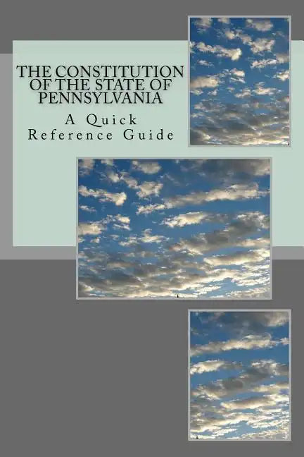 The Constitution of the State of Pennsylvania: A Quick Reference Guide - Paperback