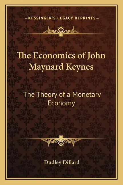 The Economics of John Maynard Keynes: The Theory of a Monetary Economy - Paperback