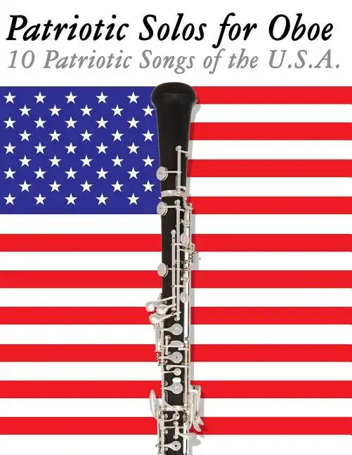 Patriotic Solos for Oboe: 10 Patriotic Songs of the U.S.A. - Paperback