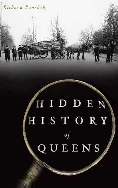 Hidden History of Queens - Hardcover