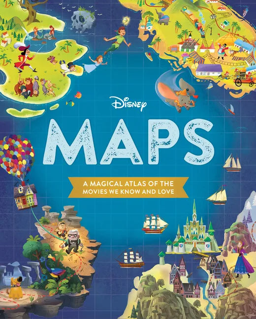 Disney Maps: A Magical Atlas of the Movies We Know and Love - Hardcover