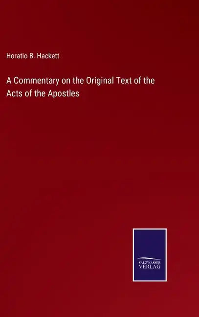 A Commentary on the Original Text of the Acts of the Apostles - Hardcover