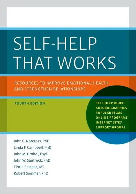 Self-Help That Works: Resources to Improve Emotional Health and Strengthen Relationships - Paperback