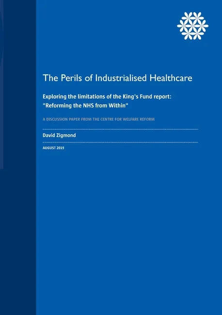 The Perils of Industrialised Healthcare: Exploring the limitations of the King's Fund report: 