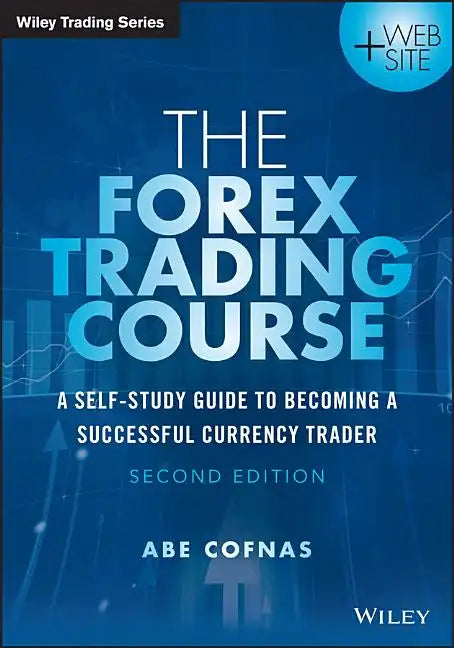 The Forex Trading Course: A Self-Study Guide to Becoming a Successful Currency Trader - Paperback