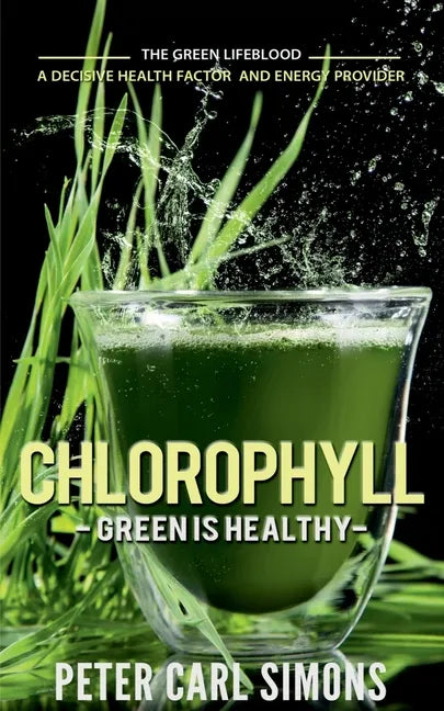 Chlorophyll - Green is Healthy - Paperback