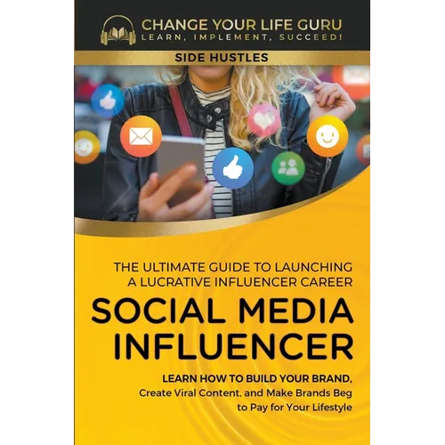 Social Media Influencer: The Ultimate Guide to Building a Profitable Social Media Influencer Career - Paperback