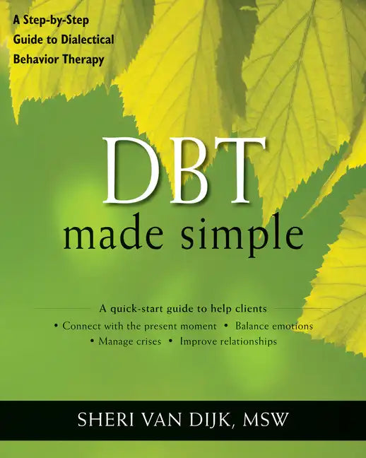 Dbt Made Simple: A Step-By-Step Guide to Dialectical Behavior Therapy - Paperback
