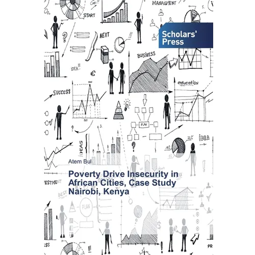 Poverty Drive Insecurity in African Cities, Case Study Nairobi, Kenya - Paperback