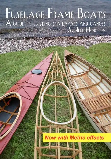 Fuselage Frame Boats: A guide to building skin kayaks and canoes - Paperback