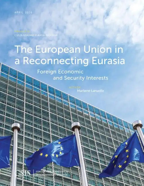 The European Union in a Reconnecting Eurasia: Foreign Economic and Security Interests - Paperback