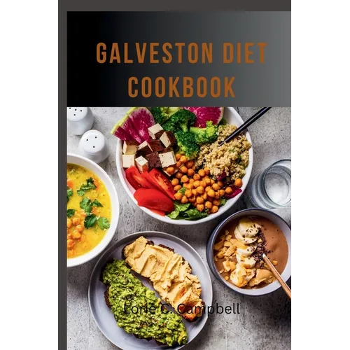 Galveston Diet Cookbook: Healthy Meal Plans and Recipes to Improve Your Wellness - Paperback