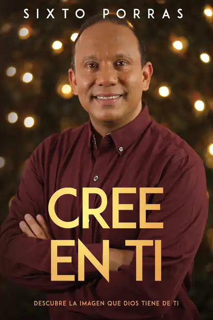 Cree En Ti: Descubre La Imagen Que Dios Tiene de Ti - Paperback