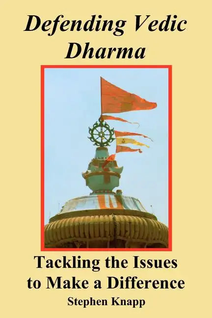 Defending Vedic Dharma: Tackling the Issues to Make a Difference - Paperback