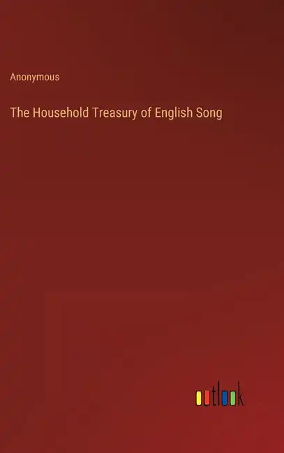 The Household Treasury of English Song - Hardcover