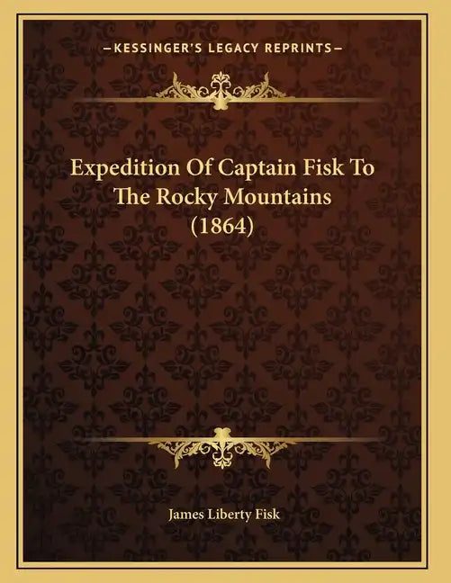 Expedition Of Captain Fisk To The Rocky Mountains (1864) - Paperback