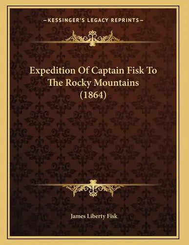 Expedition Of Captain Fisk To The Rocky Mountains (1864) - Paperback
