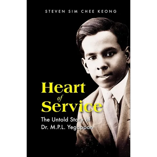 Heart of Service: The Untold Story of Dr M P L Yegappan - Paperback