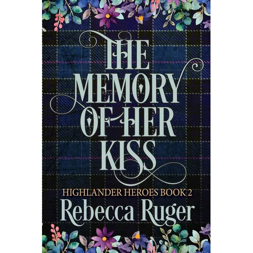 The Memory of Her Kiss (Highlander Heroes Book 2) - Paperback