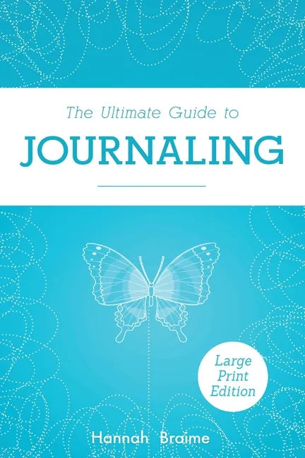 The Ultimate Guide to Journaling [LARGE PRINT EDITION] - Paperback