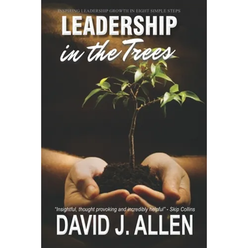 Leadership in the Trees: Inspiring leadership growth in eight simple steps - Paperback