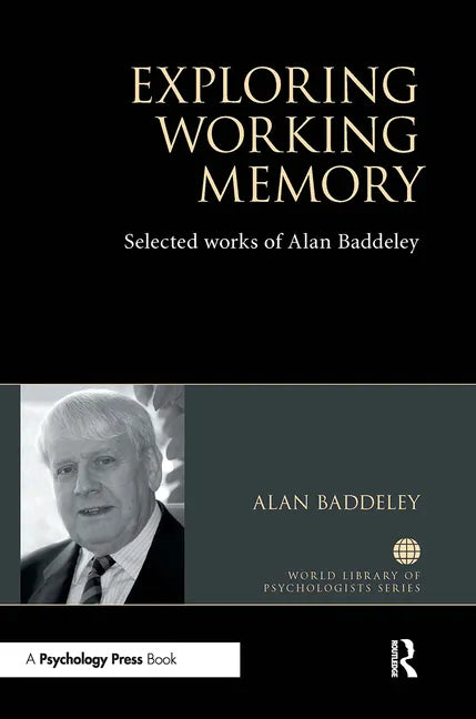 Exploring Working Memory: Selected Works of Alan Baddeley - Paperback