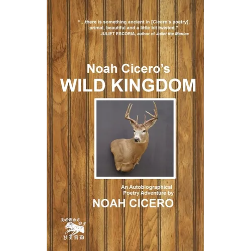 Noah Cicero's Wild Kingdom: An Autobiographical Poetry Adventure - Paperback