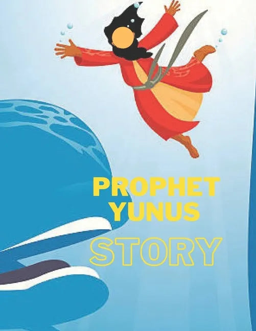 Prophet Yunus Story: Islamic Story of Yunus- Book for Kids. - Paperback