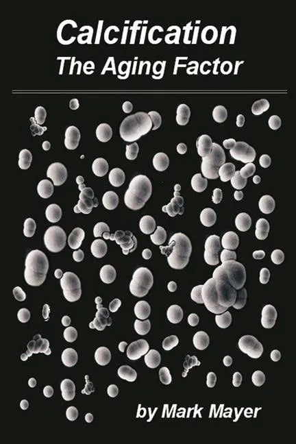 Calcification: The Aging Factor, How to Defuse the Calcium Bomb - Paperback