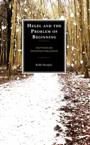 Hegel and the Problem of Beginning: Scepticism and Presuppositionlessness - Hardcover