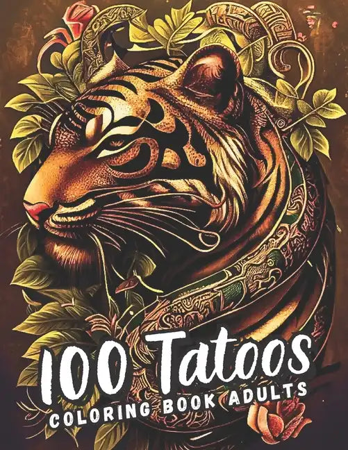 A Tattoo Coloring Book for Adults: Unleash Your Creativity and Customize Your Own Tattoo - Paperback