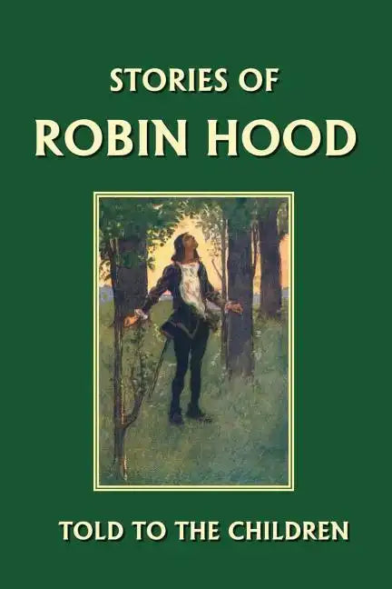 Stories of Robin Hood Told to the Children (Yesterday's Classics) - Paperback