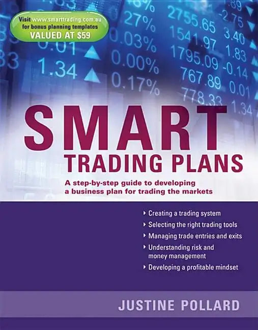 Smart Trading Plans: A Step-By-Step Guide to Developing a Business Plan for Trading the Markets - Paperback