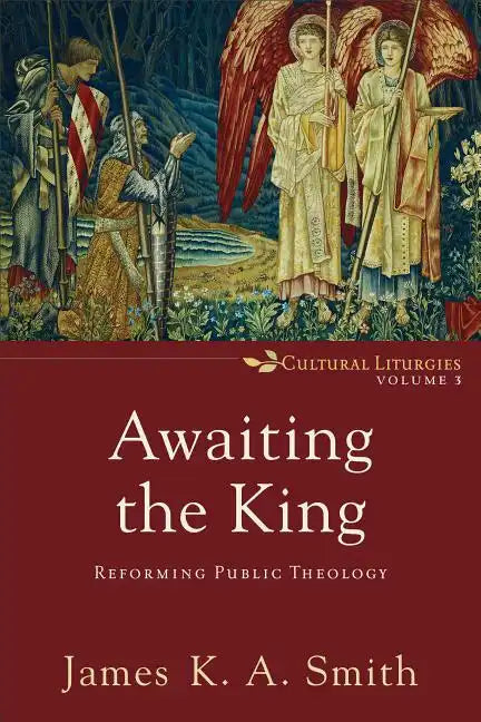 Awaiting the King: Reforming Public Theology - Paperback