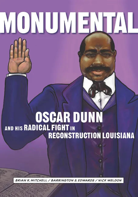 Monumental: Oscar Dunn and His Radical Fight in Reconstruction Louisiana - Paperback