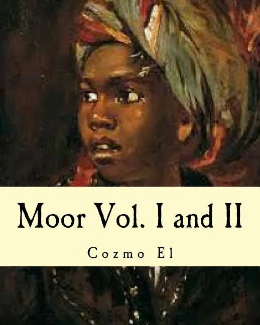 Moor Vol. I and II: What They didn't Teach You in Black History Class - Paperback