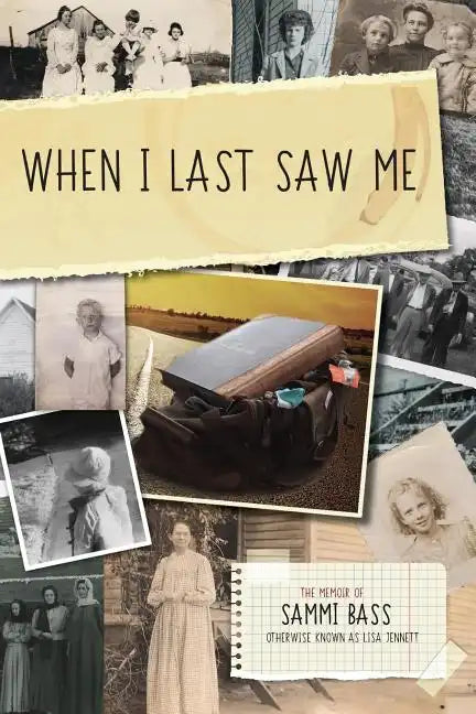 When I Last Saw Me: The Memoir of Sammi Bass (Otherwise Known as Lisa Jennett) - Paperback