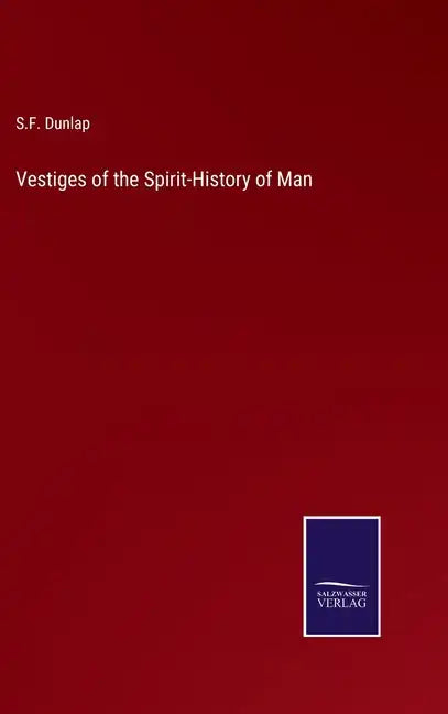 Vestiges of the Spirit-History of Man - Hardcover