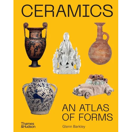 Ceramics: An Atlas of Forms - Hardcover