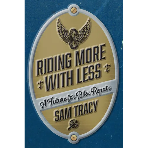 Riding More with Less: A Future for Bike Repair - Paperback