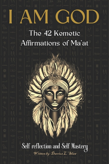 I Am God: The 42 Kemetic Affirmations of MA'AT - Paperback