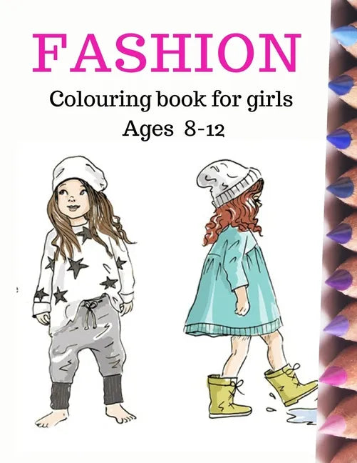 Fashion Coloring Book for Girls Ages 8-12: Fun and stylish fashion colouring pages 8×11 inches 100pages - Paperback