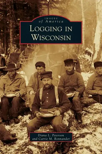 Logging in Wisconsin - Hardcover
