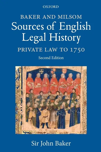 Baker and Milsom Sources of English Legal History: Private Law to 1750 - Paperback