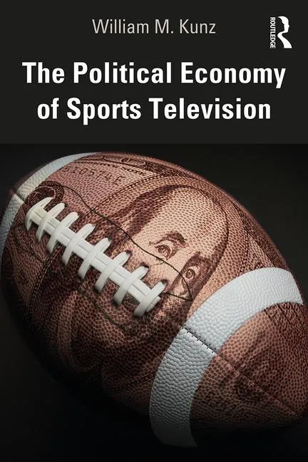 The Political Economy of Sports Television - Paperback