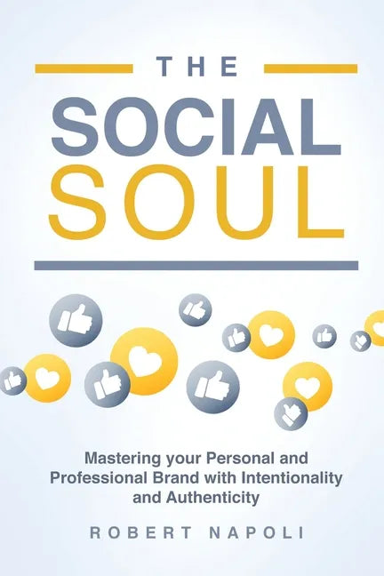 The Social Soul: Mastering Your Personal and Professional Brand with Intentionality and Authenticity - Paperback
