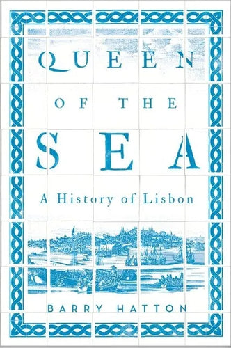 Queen of the Sea: A History of Lisbon - Paperback